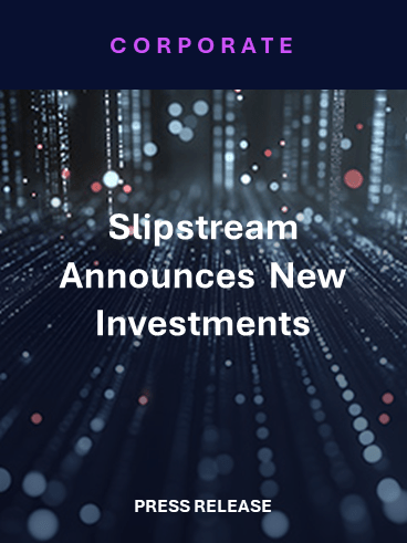 Slipstream Announces New Investment from GreyLion Partners and Denali Growth